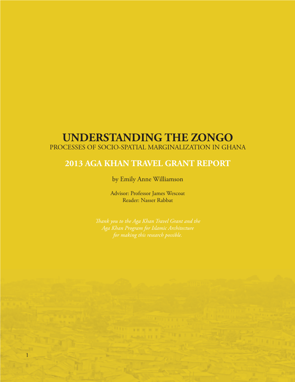 Understanding the Zongo Processes of Socio-Spatial Marginalization in Ghana 2013 Aga Khan Travel Grant Report