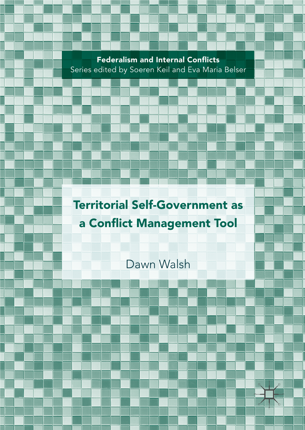 Territorial Self-Government As a Conflict Management Tool Dawn Walsh