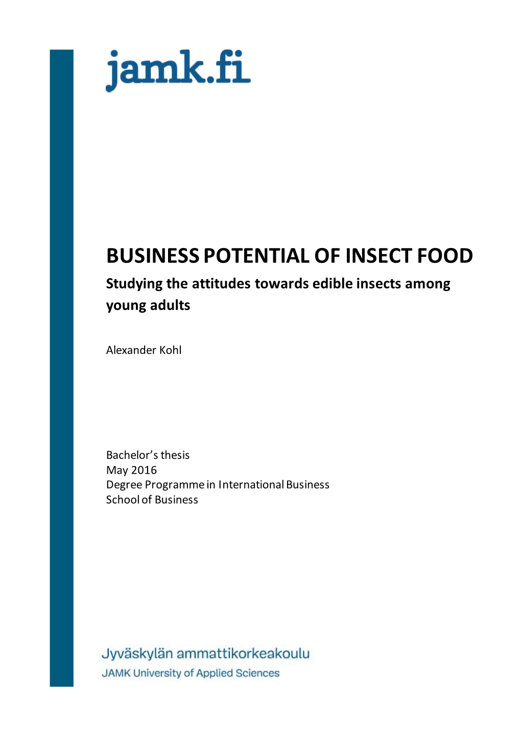 BUSINESS POTENTIAL of INSECT FOOD Studying the Attitudes Towards Edible Insects Among Young Adults