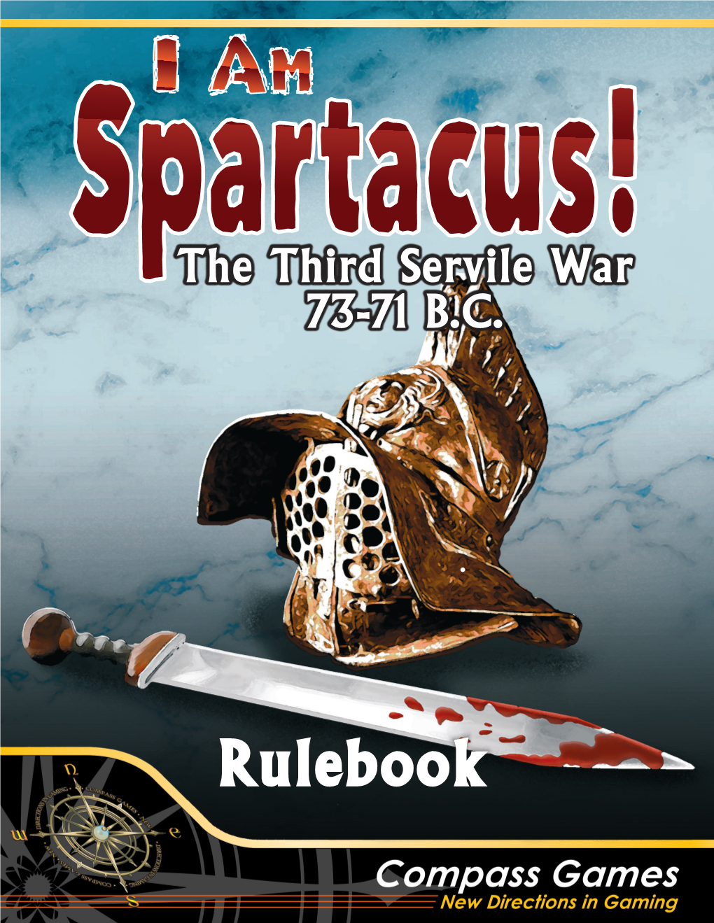 I Am Spartacus! the Third Servile War 73-71 B.C