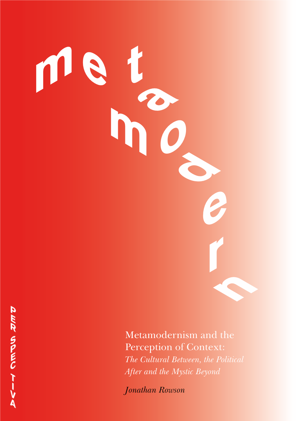 Metamodernism and the Perception of Context: the Cultural Between, the Political After and the Mystic Beyond