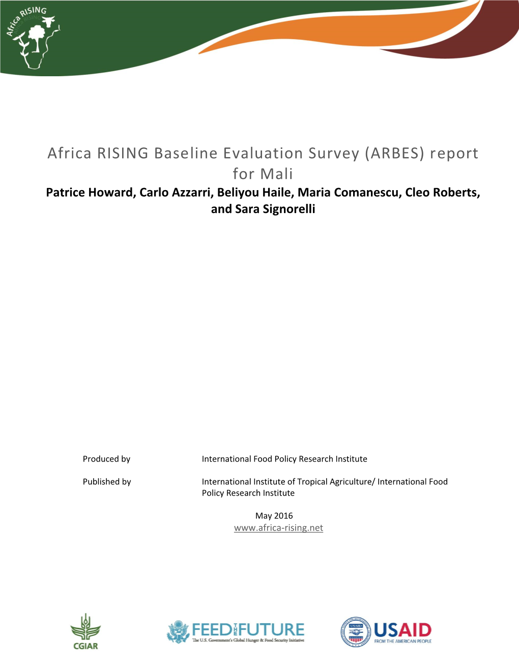 Africa RISING Baseline Evaluation Survey (ARBES) Report for Mali Patrice Howard, Carlo Azzarri, Beliyou Haile, Maria Comanescu, Cleo Roberts, and Sara Signorelli