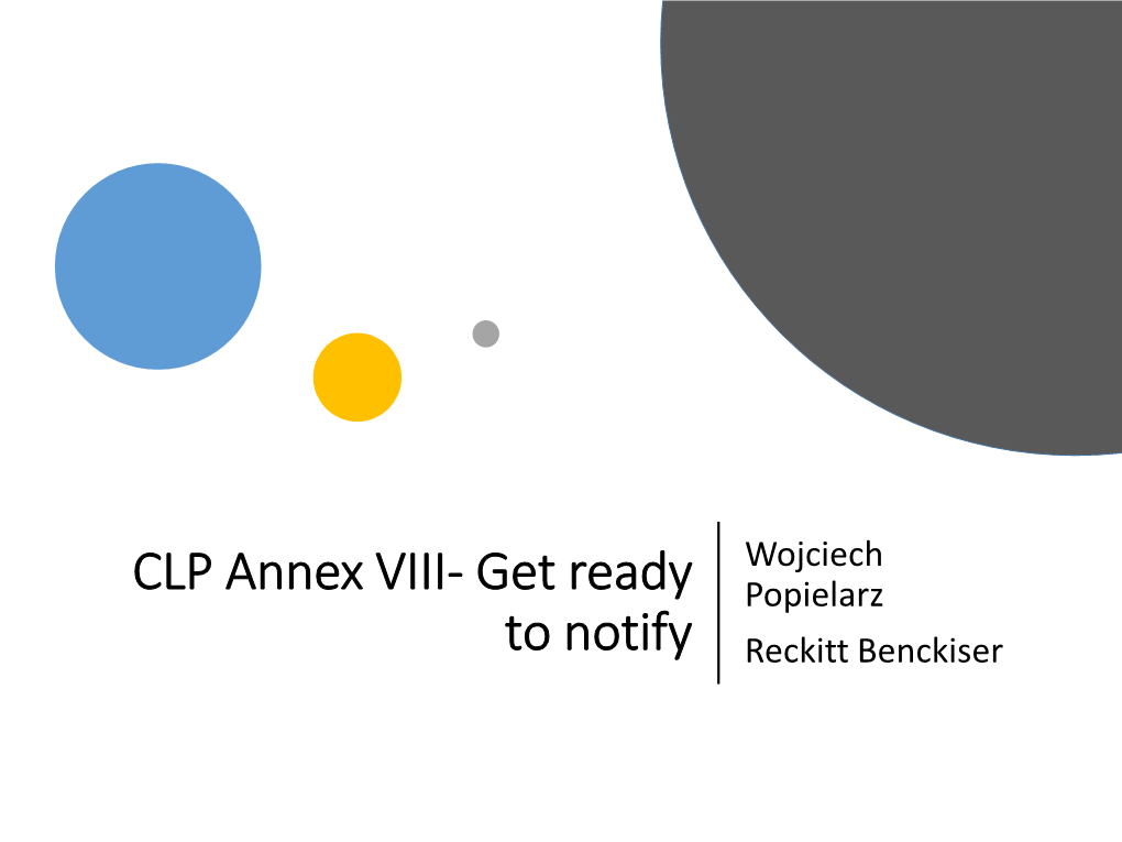 CLP Annex VIII- Get Ready Popielarz to Notify Reckitt Benckiser We Are Truly Global