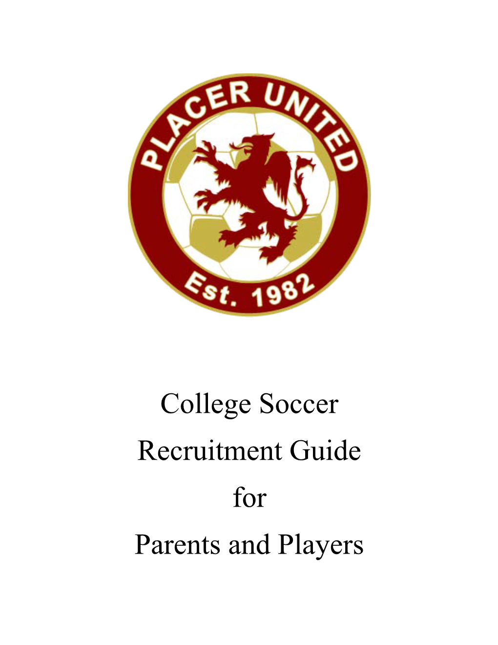 College Soccer Recruitment Guide for Parents and Players Table of Contents