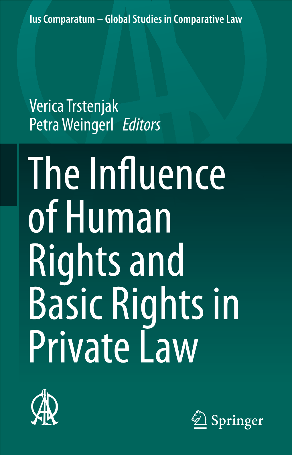 Verica Trstenjak Petra Weingerl Editors the Inﬂ Uence of Human Rights and Basic Rights in Private Law Ius Comparatum – Global Studies in Comparative Law