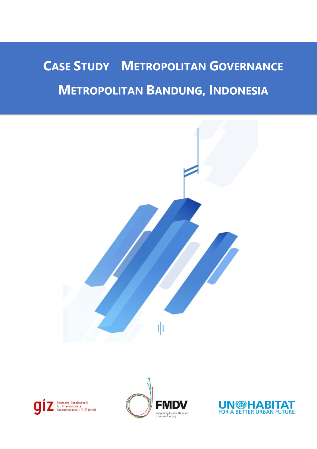 Case Study Metropolitan Governance Metropolitan Bandung, Indonesia