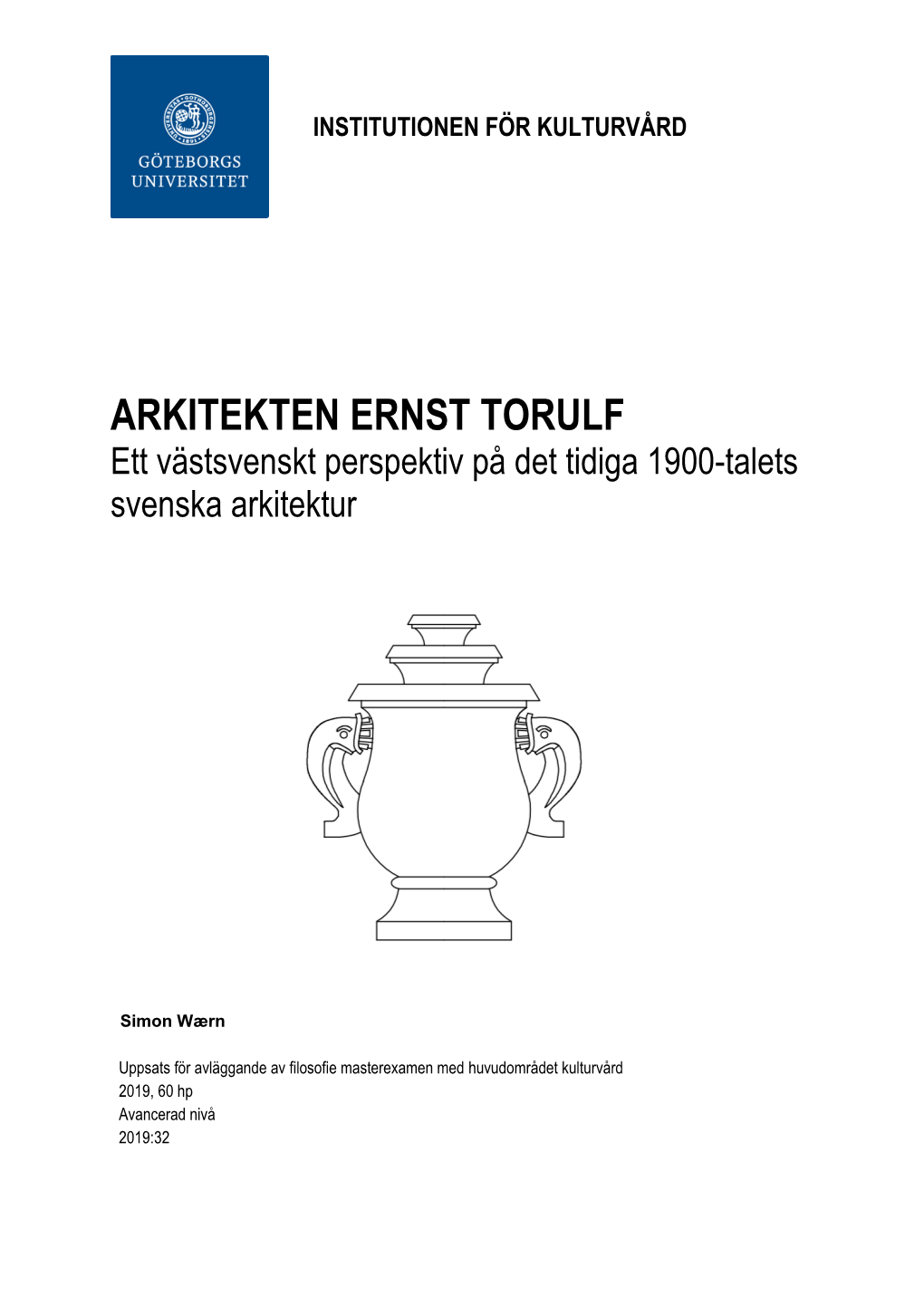 ARKITEKTEN ERNST TORULF Ett Västsvenskt Perspektiv På Det Tidiga 1900-Talets Svenska Arkitektur