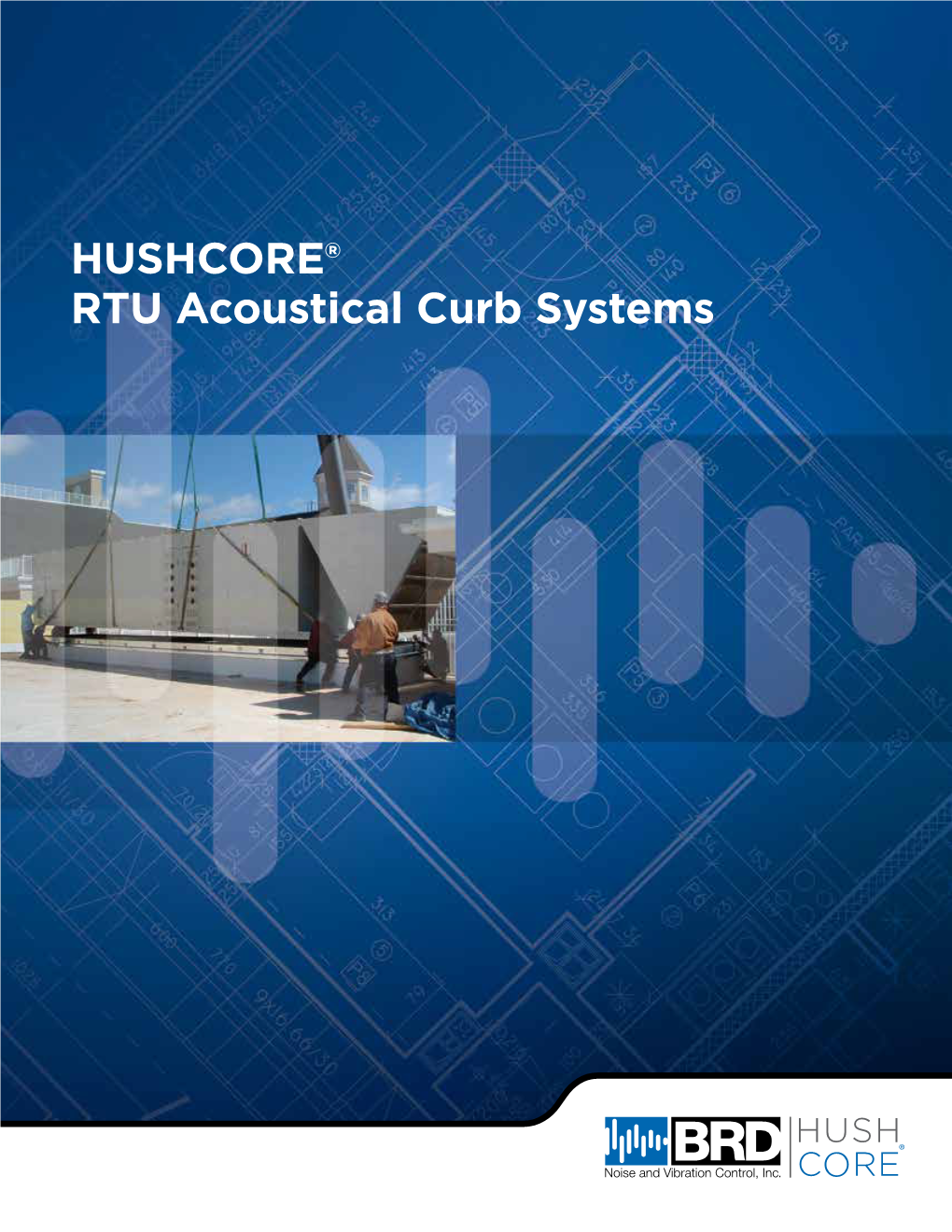 HUSHCORE® RTU Acoustical Curb Systems Curb Mounted Rooftop Unit (RTU) Problem Definition