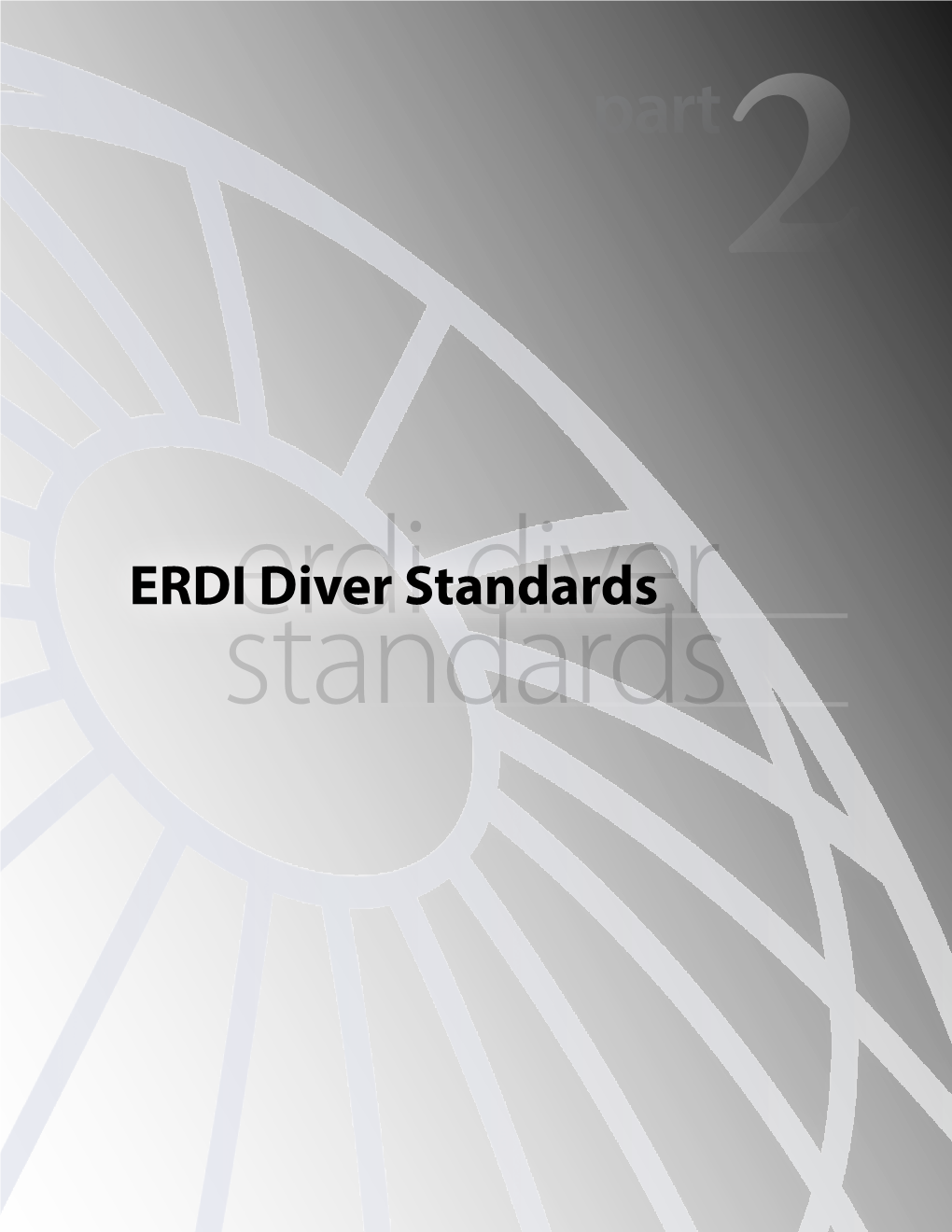 Erdi Diver Standards Diver Standards ERDI Standards and Procedures Part 2: ERDI Diver Standards