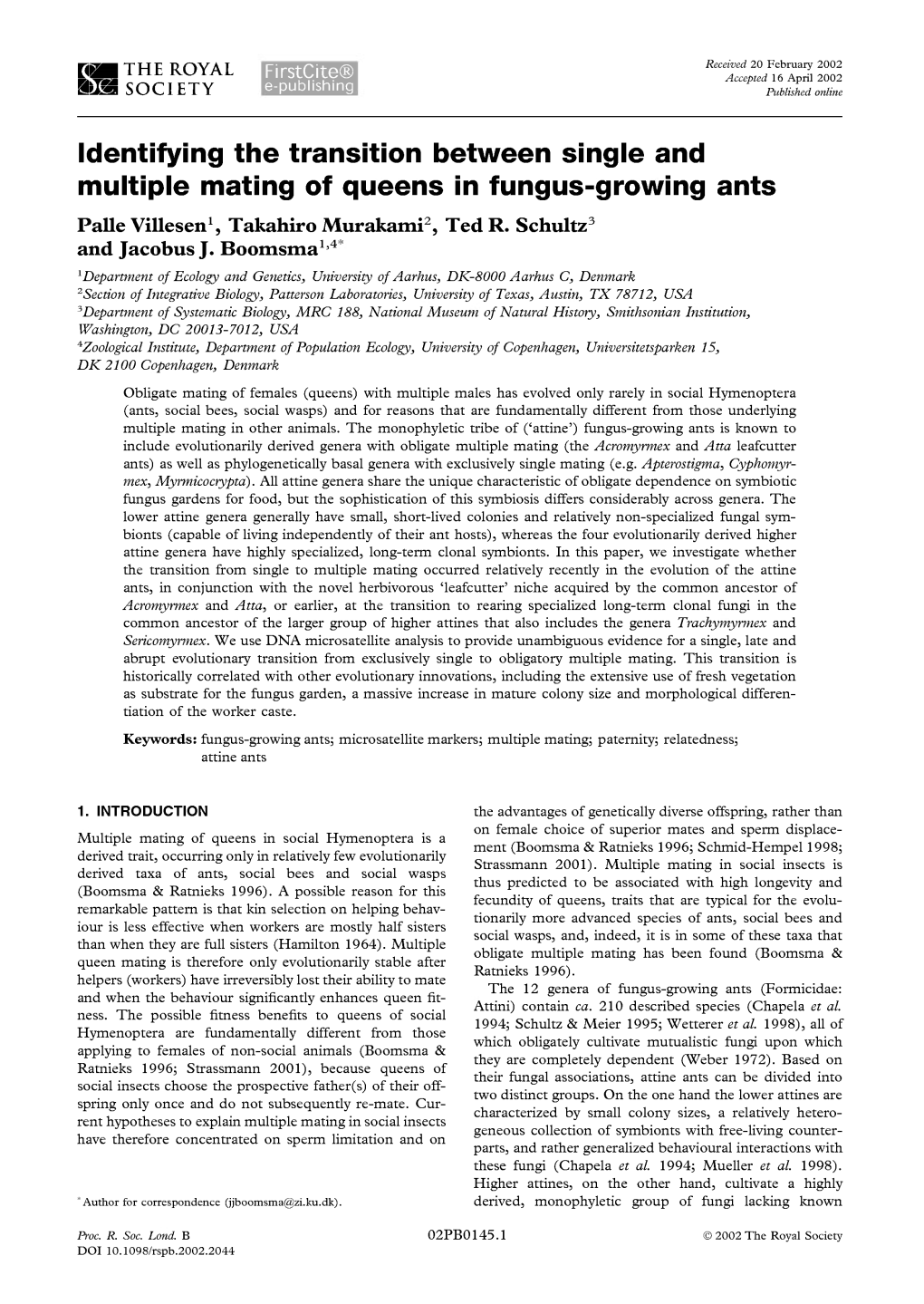 Identifying the Transition Between Single and Multiple Mating of Queens in Fungus-Growing Ants Palle Villesen1, Takahiro Murakami2, Ted R