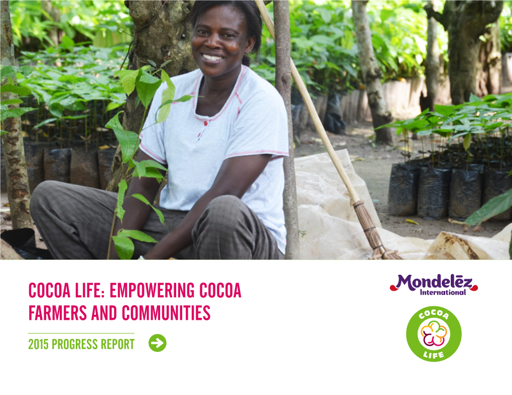 EMPOWERING COCOA FARMERS and COMMUNITIES 2015 PROGRESS REPORT WE BELIEVE Integrity and Transparency Are As Important As Sun and Water
