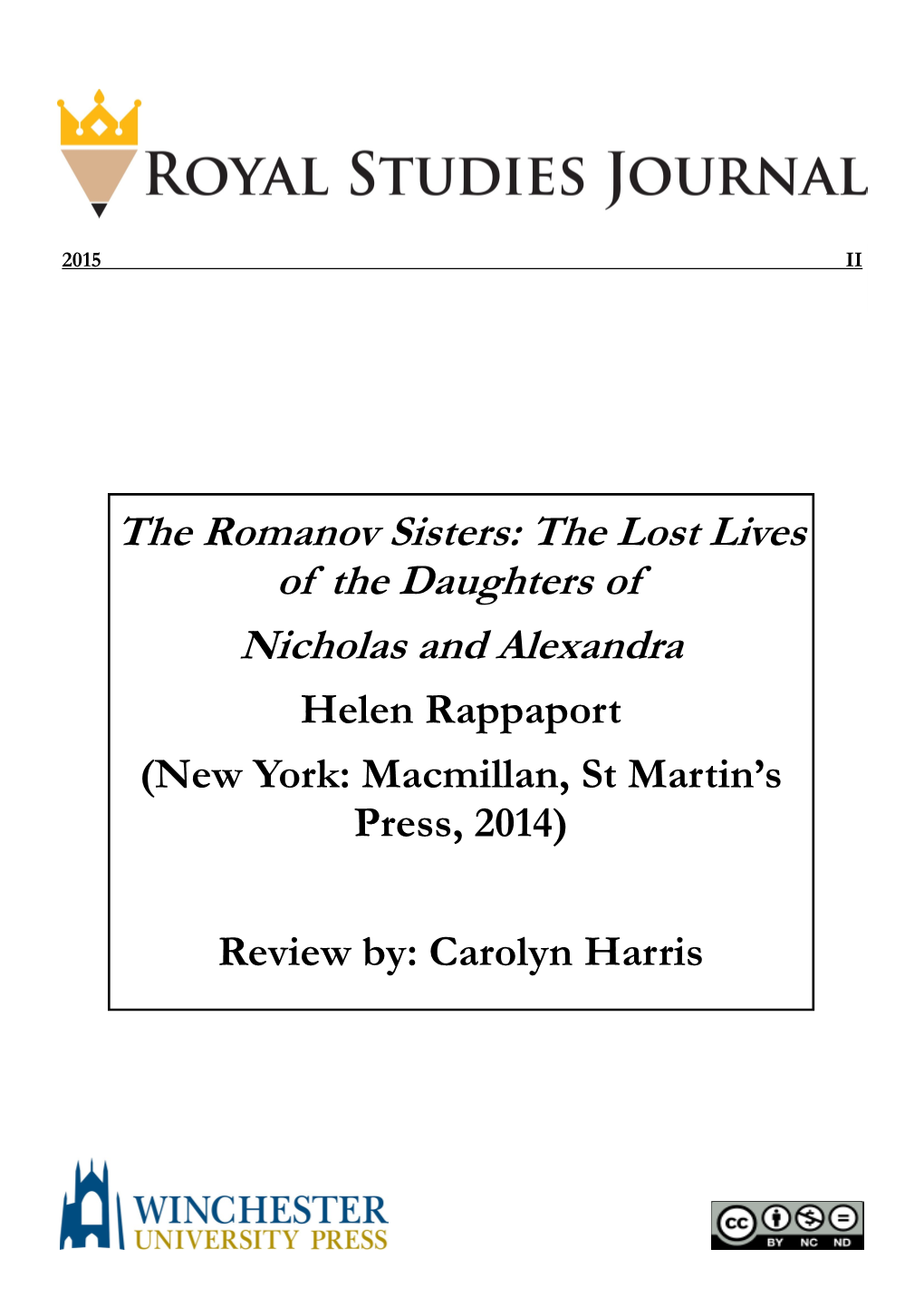 The Romanov Sisters: the Lost Lives of the Daughters of Nicholas and Alexandra Helen Rappaport (New York: Macmillan, St Martin’S Press, 2014)