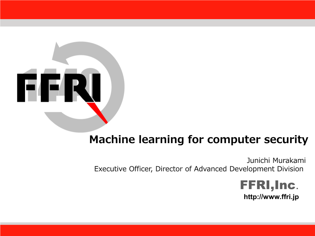 Machine Learning for Computer Security Fourteenforty Research Institute, Inc