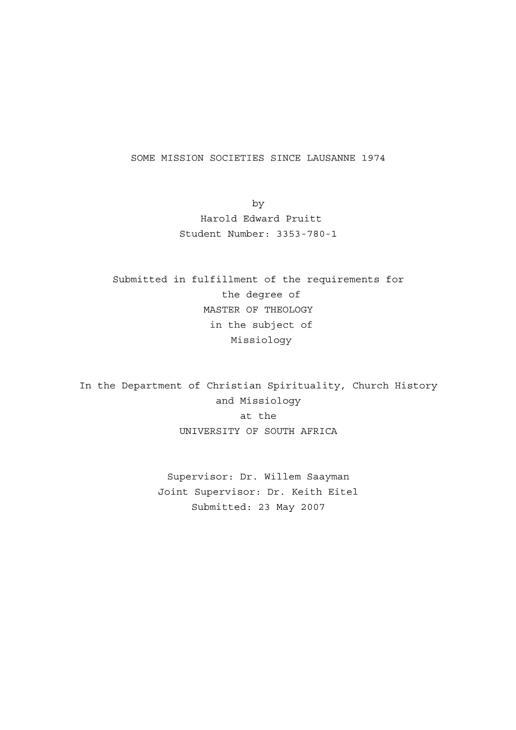 SOME MISSION SOCIETIES SINCE LAUSANNE 1974 by Harold Edward Pruitt Student Number