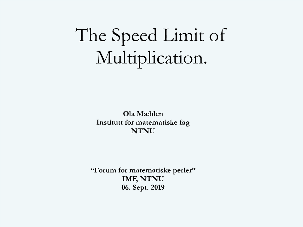 The Speed Limit of Multiplication