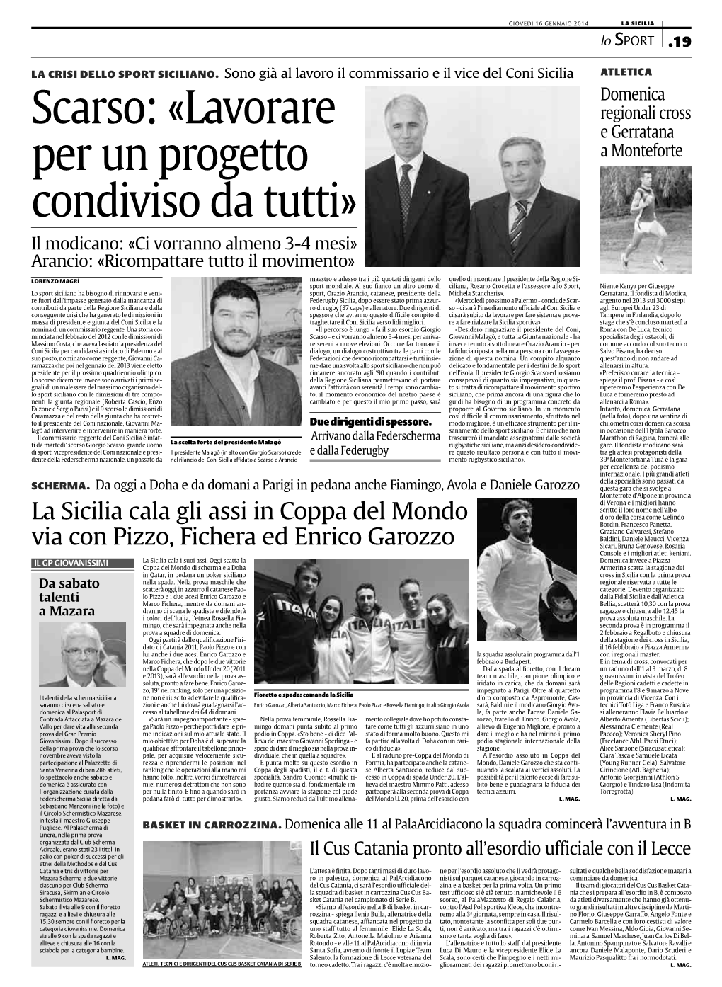 Scarso: «Lavorare E Gerratana Per Un Progetto a Monteforte Condiviso Da Tutti» Il Modicano: «Ci Vorranno Almeno 3-4 Mesi» Arancio: «Ricompattare Tutto Il Movimento»