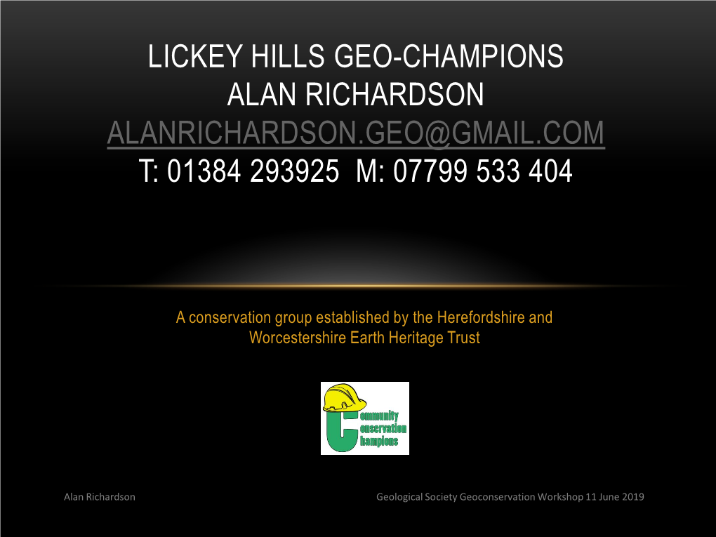 Lickey Hills Geo-Champions Alan Richardson Alanrichardson.Geo@Gmail.Com T: 01384 293925 M: 07799 533 404