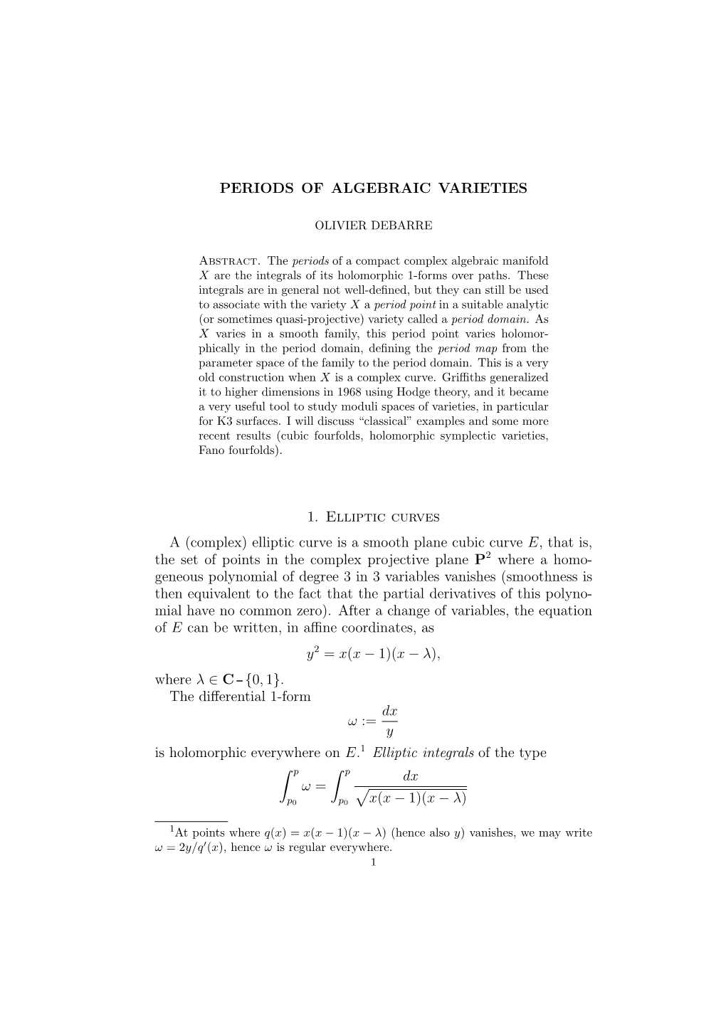 PERIODS of ALGEBRAIC VARIETIES 1. Elliptic Curves a (Complex) Elliptic Curve Is a Smooth Plane Cubic Curve E, That Is, the Set O