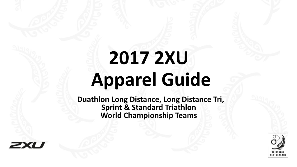 2017 2XU Apparel Guide Duathlon Long Distance, Long Distance Tri, Sprint & Standard Triathlon World Championship Teams Congratulations!