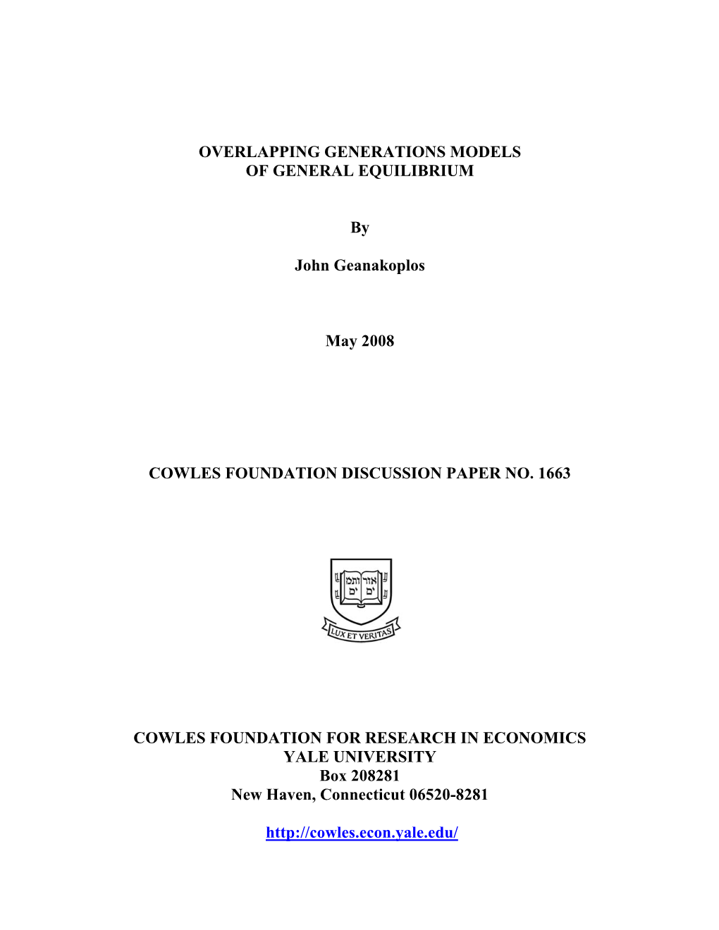 OVERLAPPING GENERATIONS MODELS of GENERAL EQUILIBRIUM by John Geanakoplos May 2008 COWLES FOUNDATION DISCUSSION PAPER NO. 1663 C