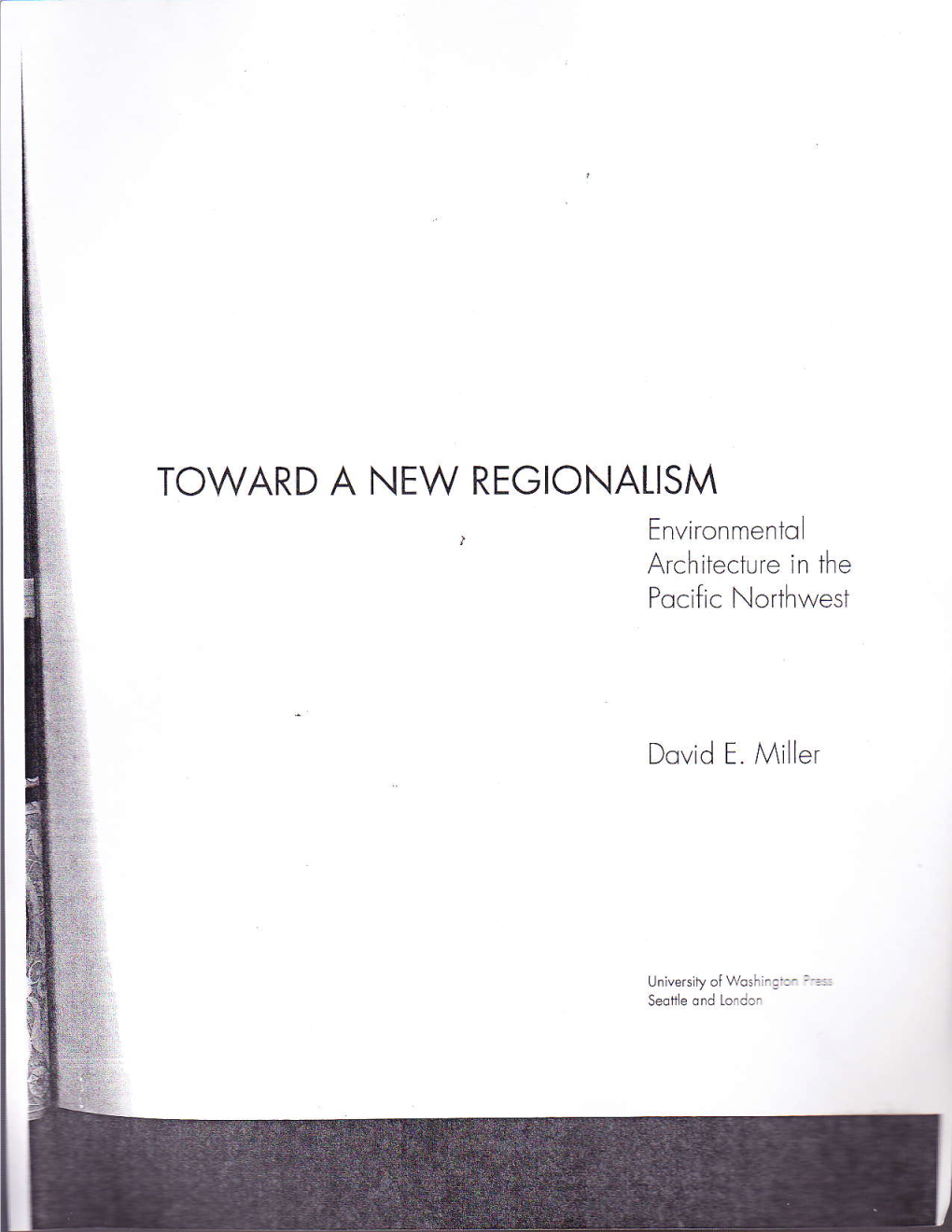 TOWARD a NEW REGIONALISM Environmentol Archilecture in the Pocific Northwest