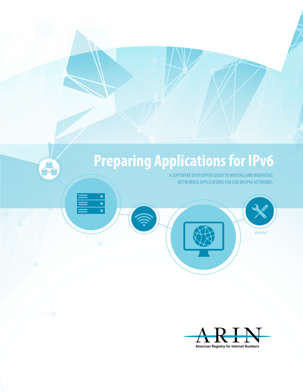 Preparing Applications for Ipv6 a SOFTWARE DEVELOPERS GUIDE to WRITING and MIGRATING NETWORKED APPLICATIONS for USE on IPV6 NETWORKS