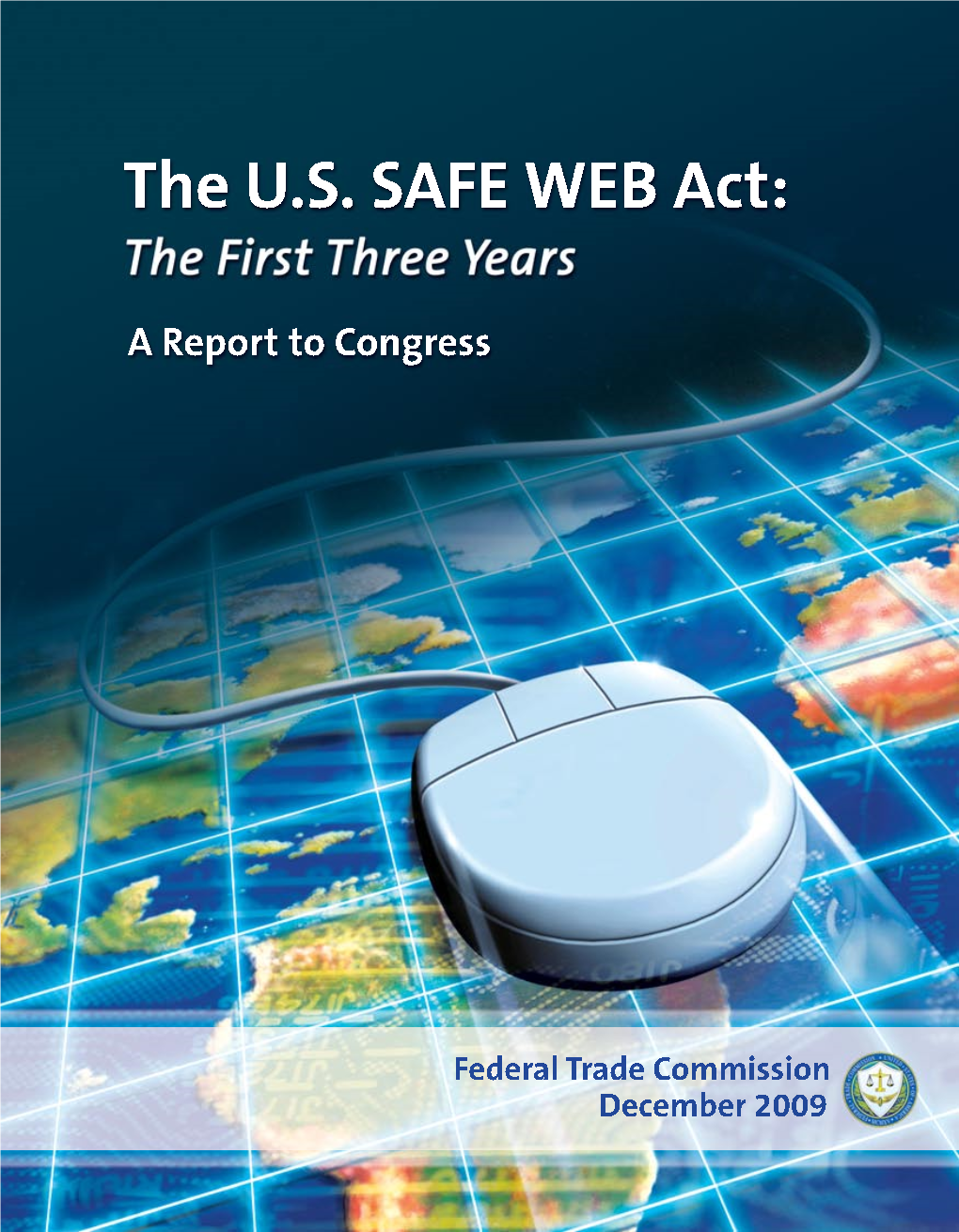 U.S. SAFE WEB Act: the First Three Years, a Report to Congress