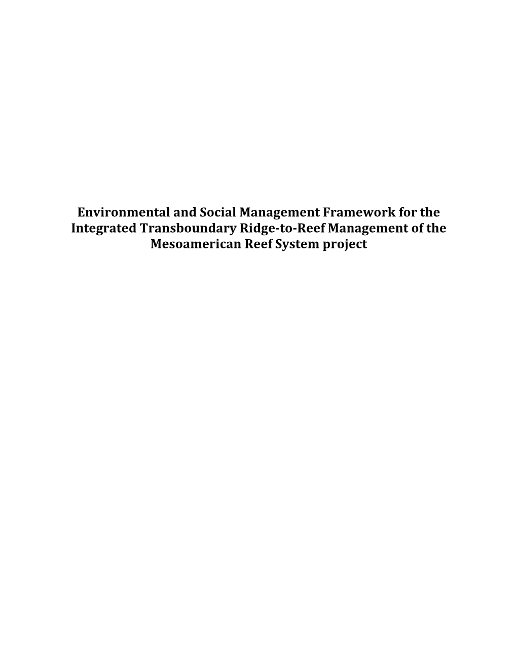 Environmental and Social Management Framework for the Integrated Transboundary Ridge-To-Reef Management of the Mesoamerican Reef System Project
