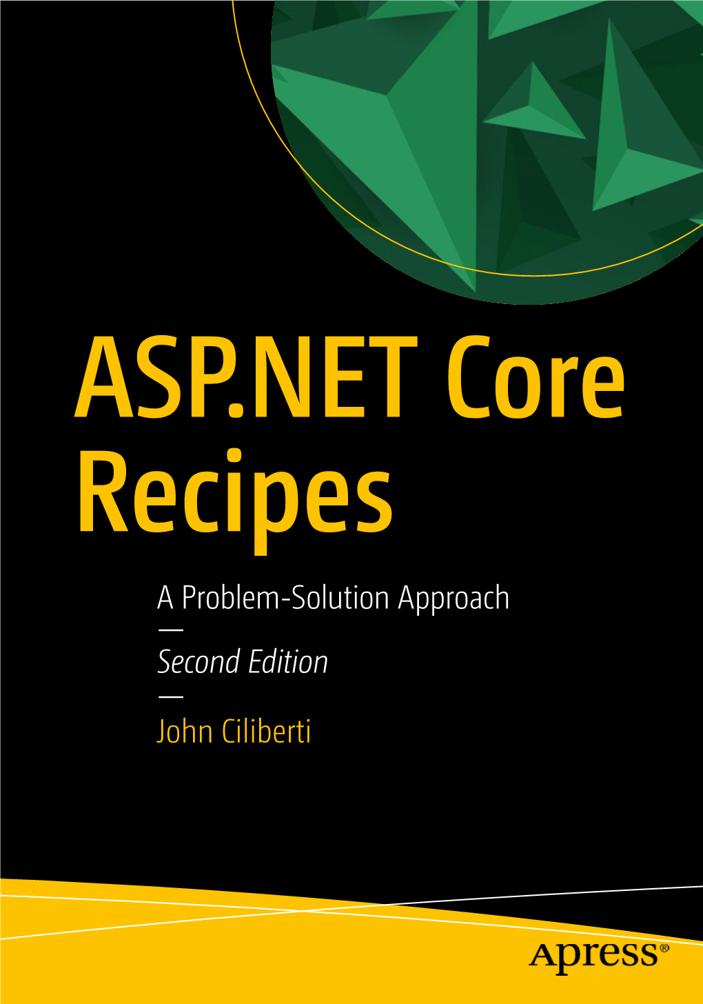 ASP.NET Core Recipes a Problem-Solution Approach — Second Edition — John Ciliberti ASP.NET Core Recipes
