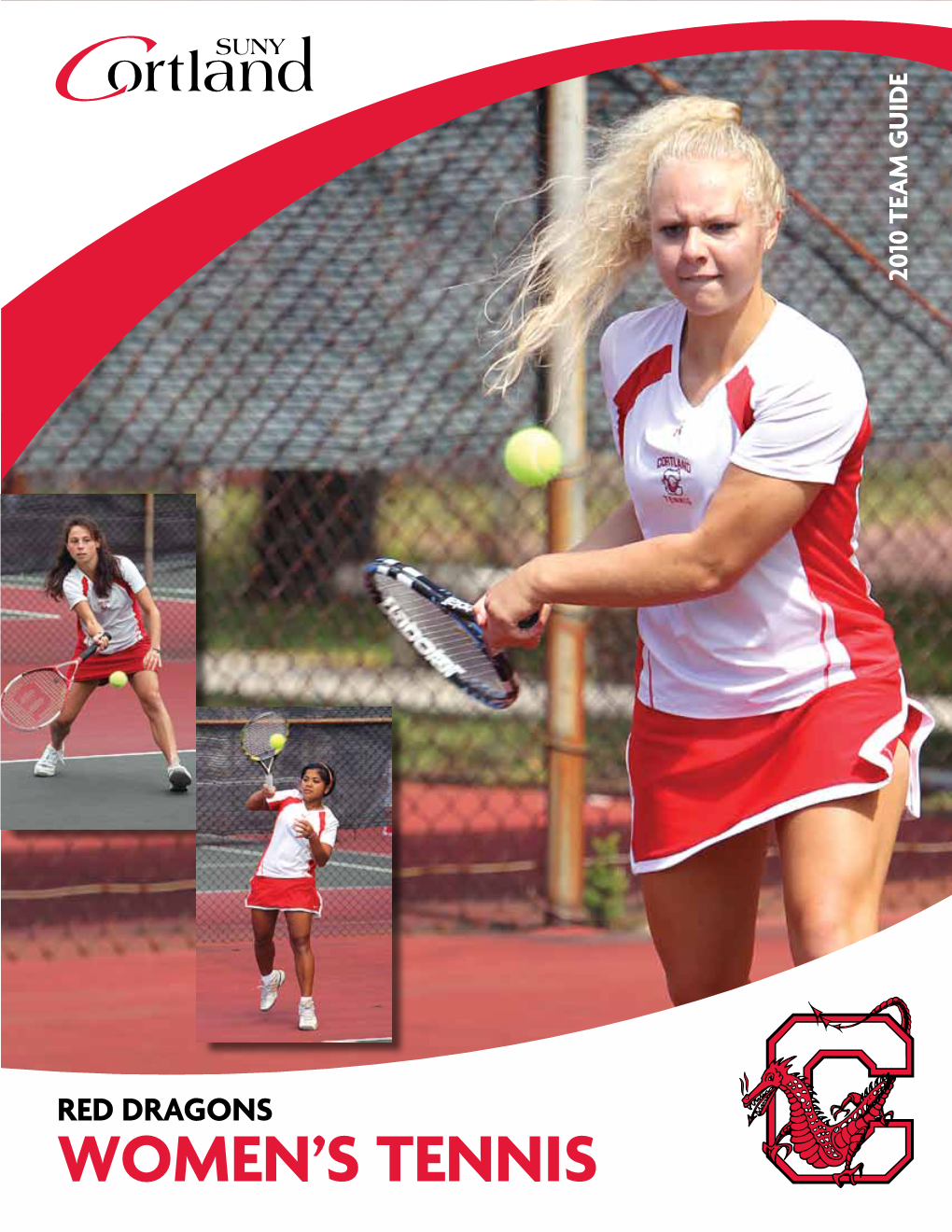 RED DRAGONS WOMEN’S TENNIS 2010 Season Recap the Future Continues Matches at the Second, Fifth to Look Bright for the and Sixth Flights