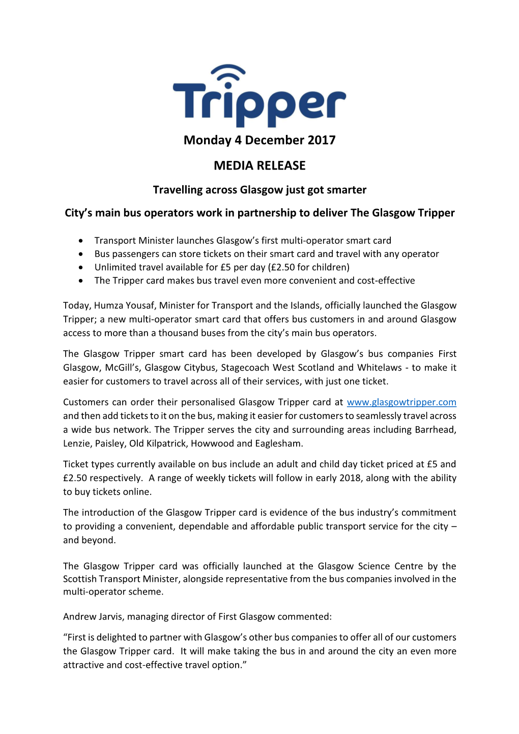 Monday 4 December 2017 MEDIA RELEASE Travelling Across Glasgow Just Got Smarter City’S Main Bus Operators Work in Partnership to Deliver the Glasgow Tripper