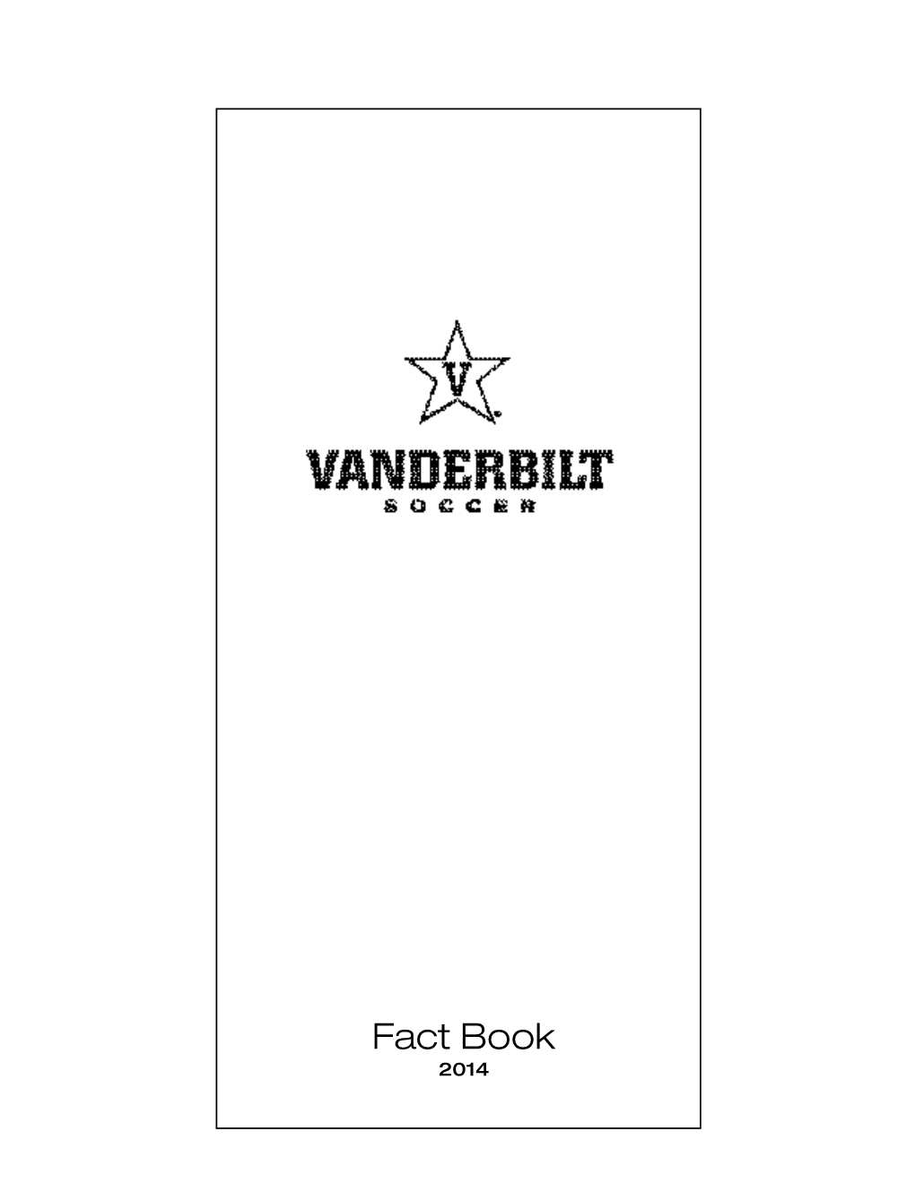 Fact Book 2014 Vanderbilt Soccer 2014 Numerical Roster No