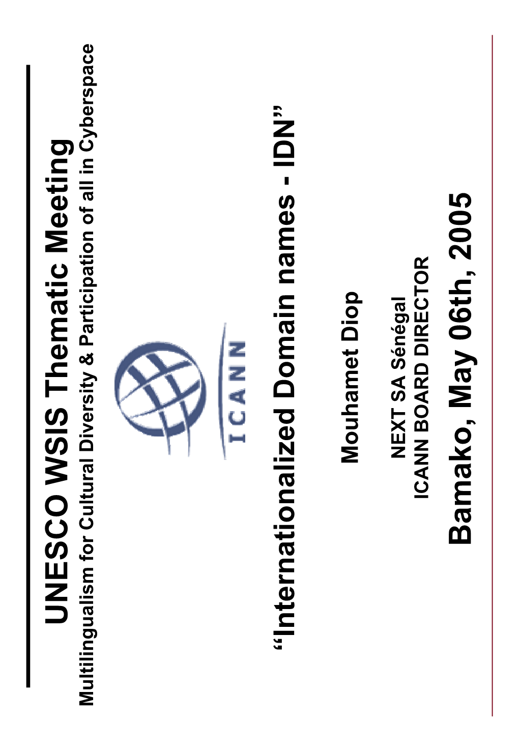 Bamako, May 06Th, 2005 UNESCO WSIS Thematic Meeting “Cultural Diversity and Multilingualism” Internationalized Domain Names