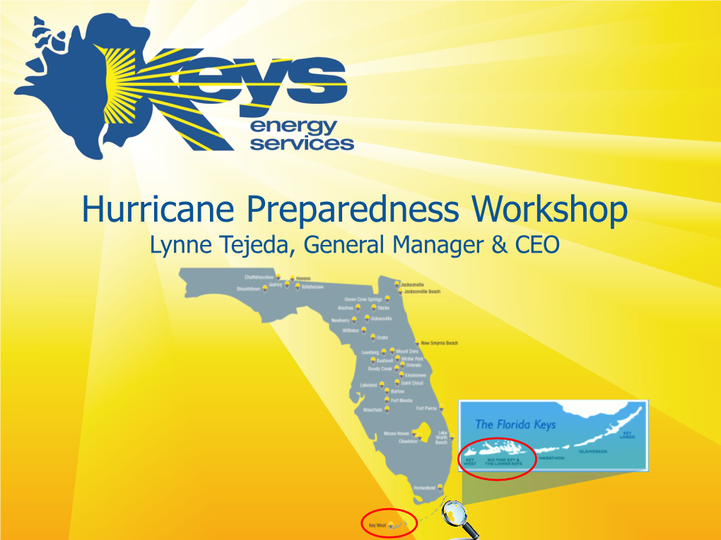 Hurricane Preparedness Workshop Lynne Tejeda, General Manager & CEO About Keys Energy Services