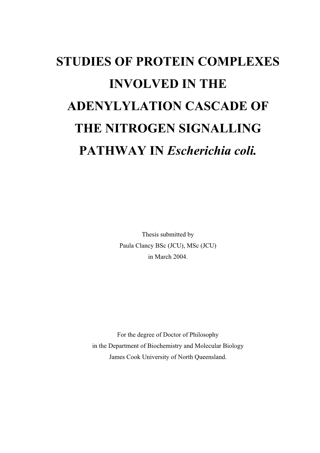 STUDIES of PROTEIN COMPLEXES INVOLVED in the ADENYLYLATION CASCADE of the NITROGEN SIGNALLING PATHWAY in Escherichia Coli