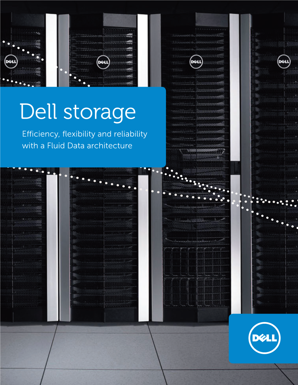 Dell Storage Effi Ciency, ﬂ Exibility and Reliability with a Fluid Data Architecture 2 | Dell Storage