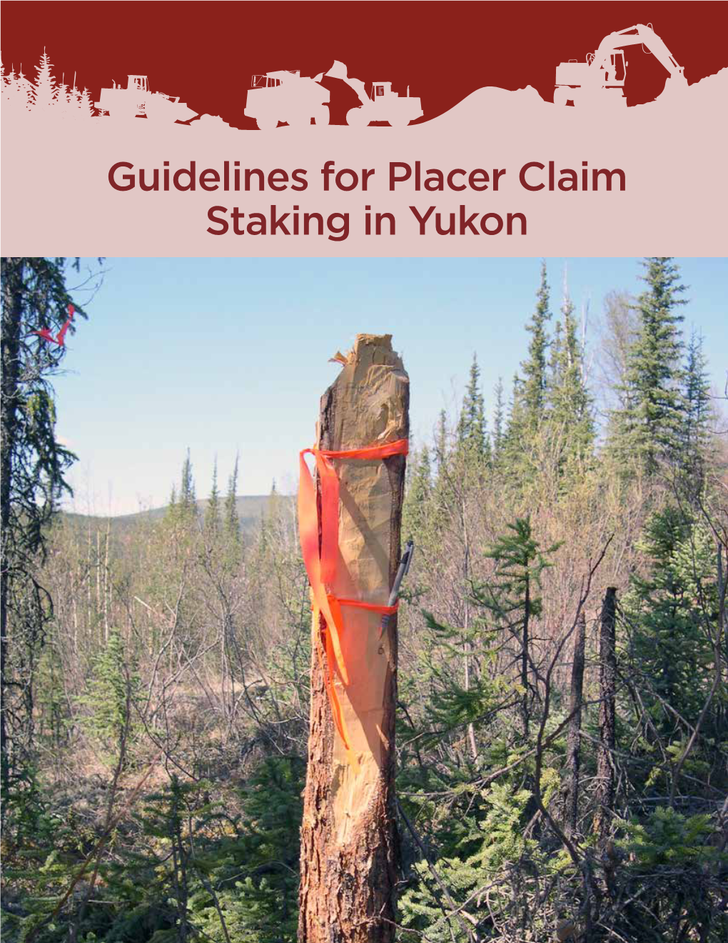 Guidelines for Placer Claim Staking in Yukon 2 Guidelines for Claim Staking