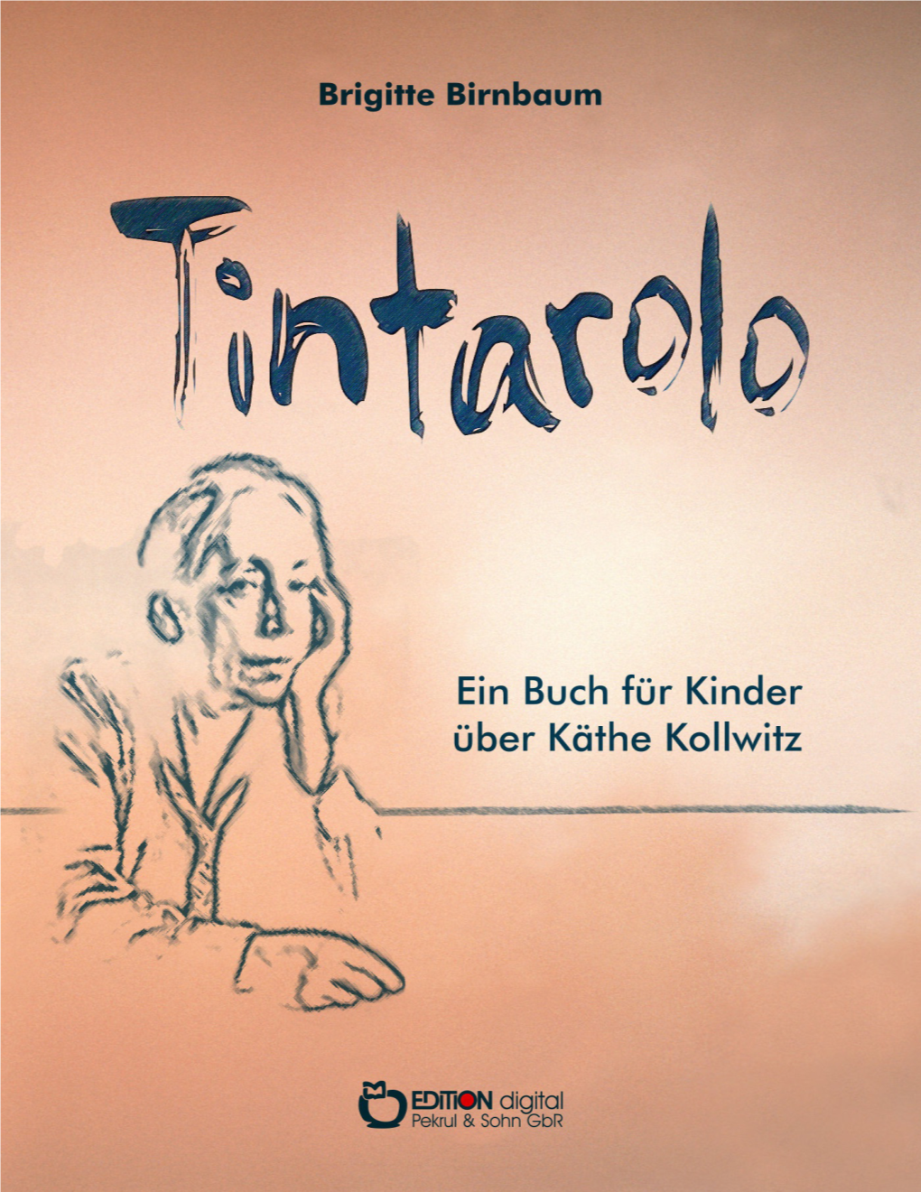 Tintarolo Ein Buch Für Kinder Über Käthe Kollwitz ISBN 978-3-86394-244-1 (E-Book)