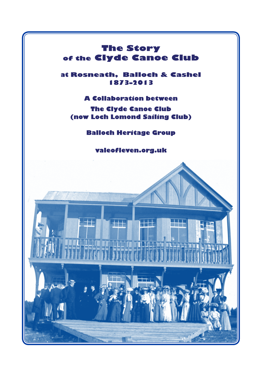 The Story of the Clyde Canoe Club at Rosneath, Balloch & Cashel 1873–2013