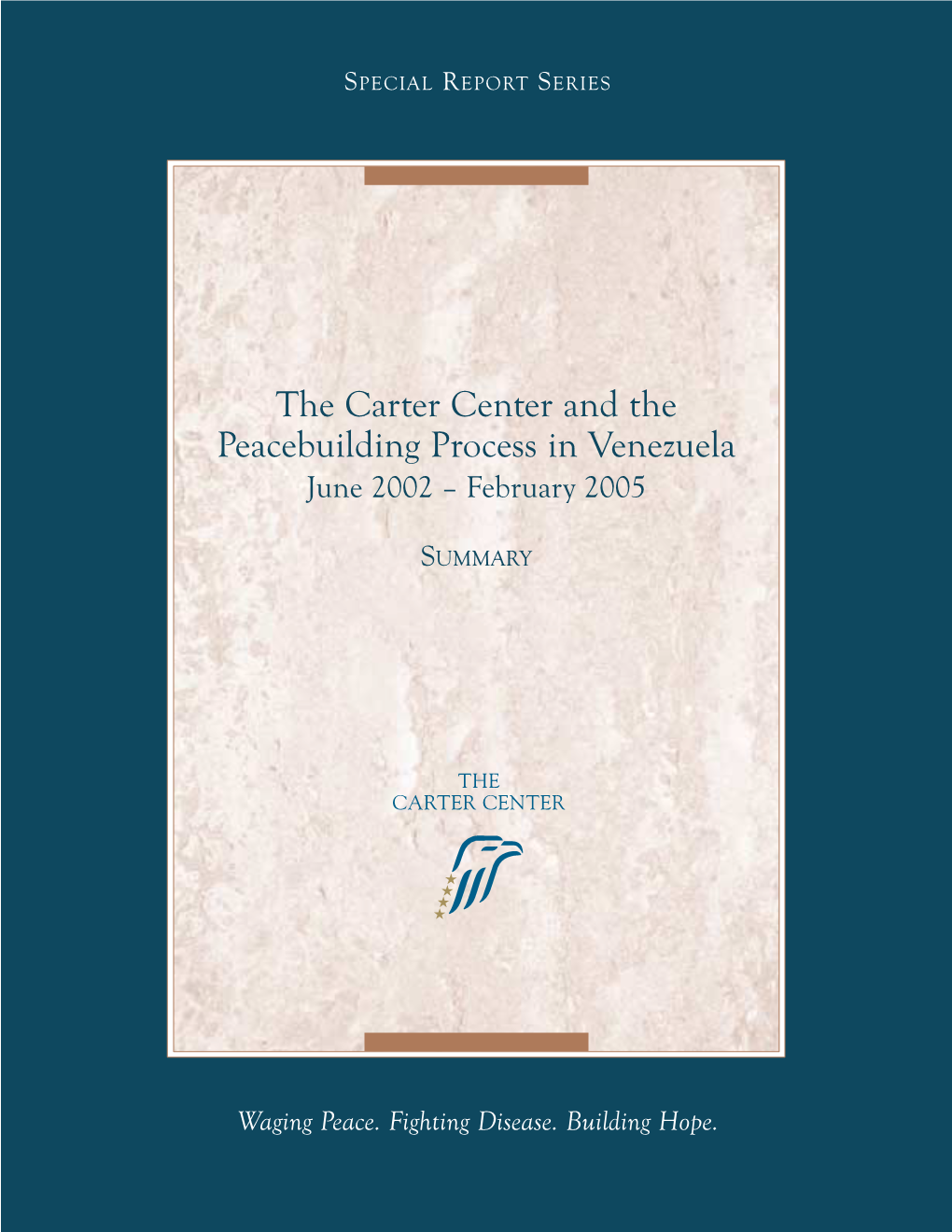 The Carter Center and the Peacebuilding Process in Venezuela June 2002 – February 2005