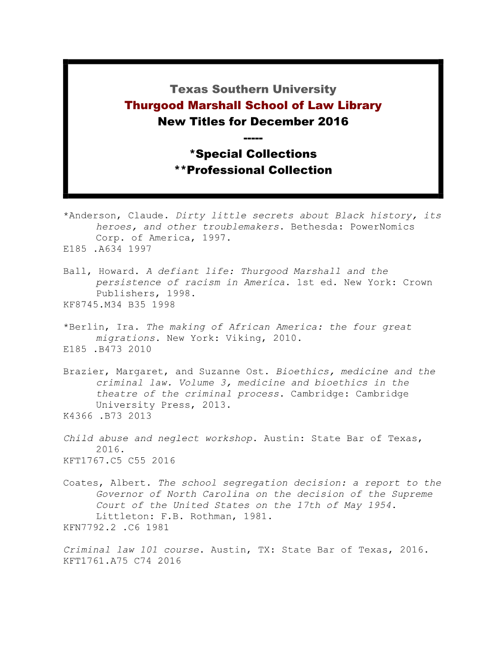 Texas Southern University Thurgood Marshall School of Law Library New Titles for December 2016 ----- *Special Collections **Professional Collection