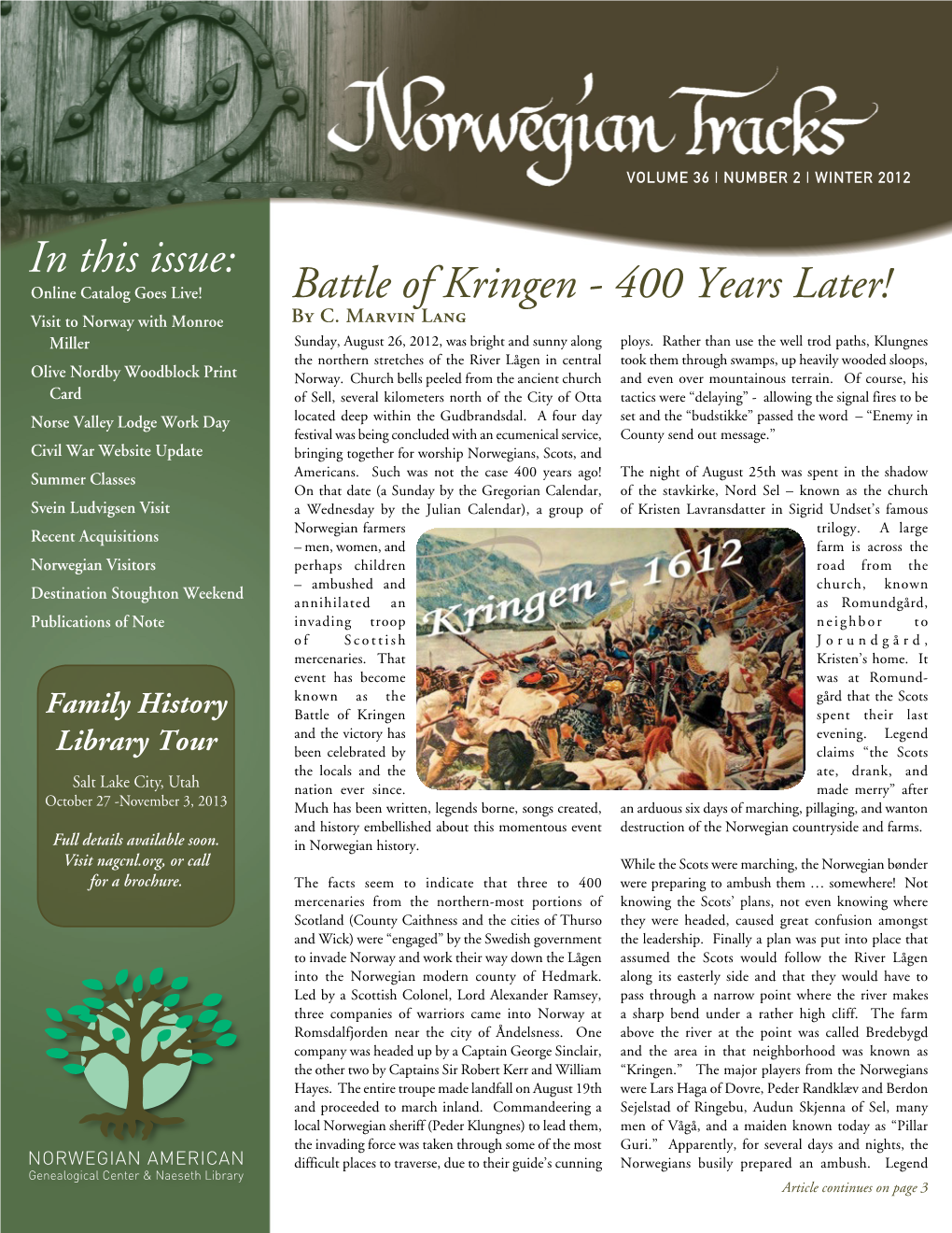 In This Issue: Online Catalog Goes Live! Battle of Kringen - 400 Years Later! Visit to Norway with Monroe by C
