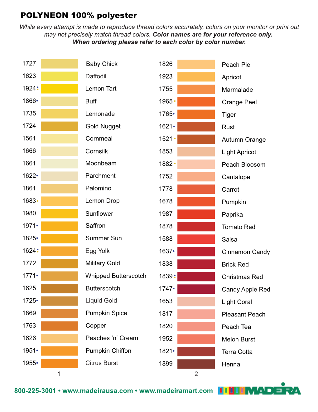 POLYNEON 100% Polyester While Every Attempt Is Made to Reproduce Thread Colors Accurately, Colors on Your Monitor Or Print out May Not Precisely Match Thread Colors