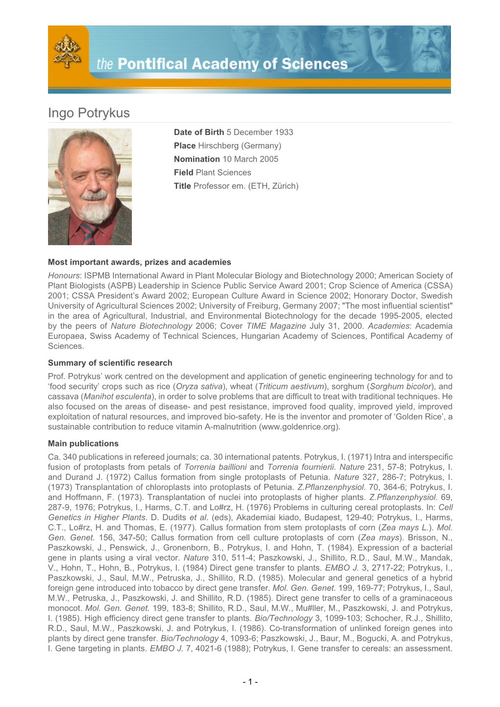 Ingo Potrykus Date of Birth 5 December 1933 Place Hirschberg (Germany) Nomination 10 March 2005 Field Plant Sciences Title Professor Em