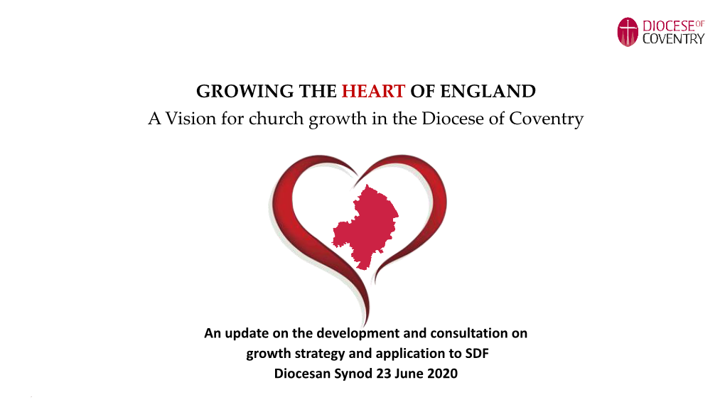 GROWING the HEART of ENGLAND a Vision for Church Growth in the Diocese of Coventry