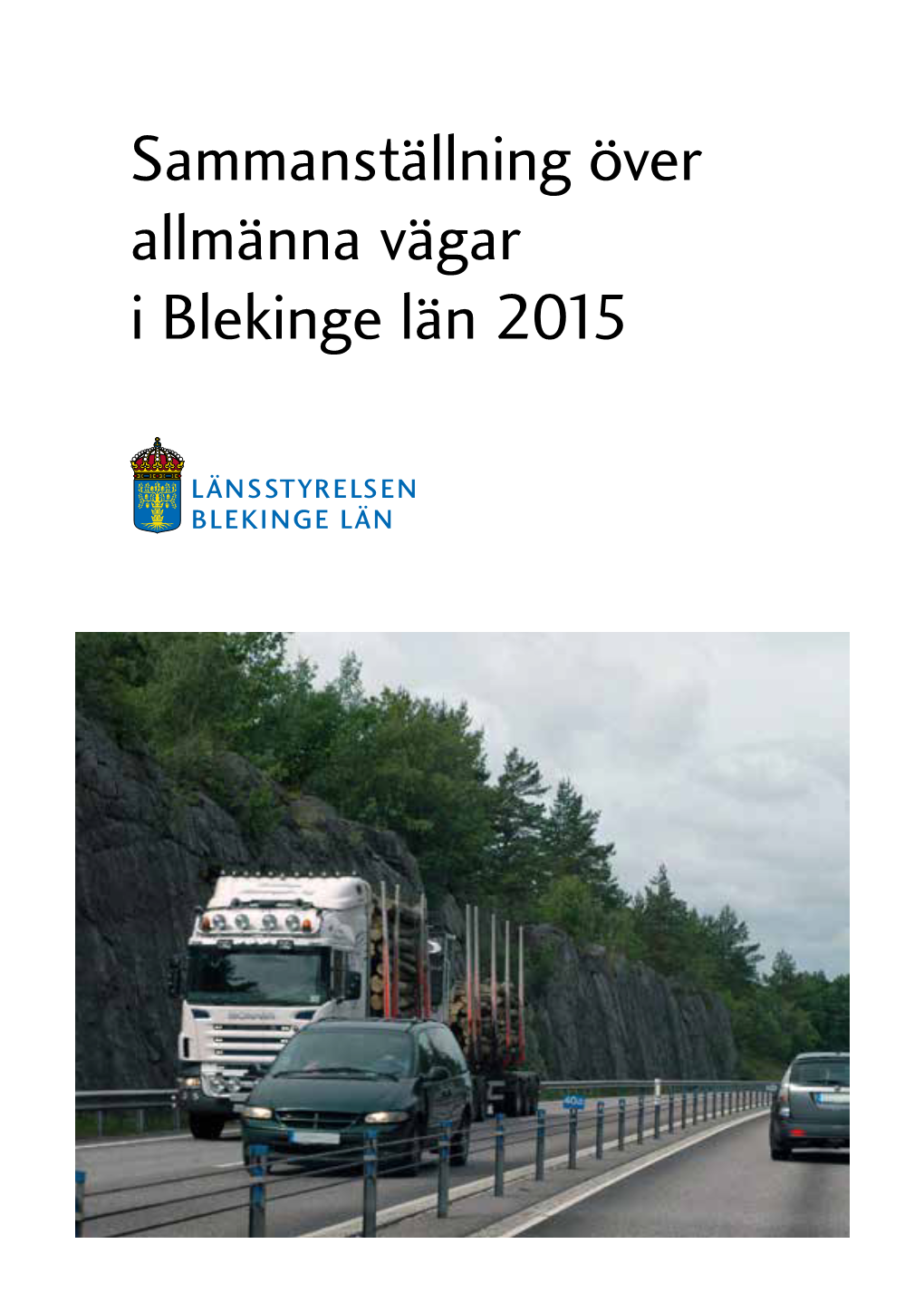 Sammanställning Över Allmänna Vägar I Blekinge Län 2015 I Denna Sammanställning Redovisas Sida