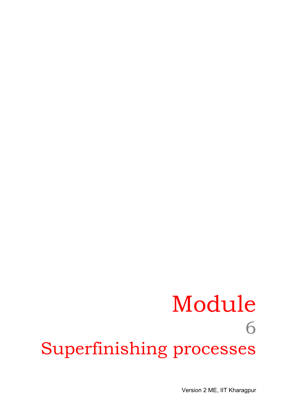 Module 6 Superfinishing Processes