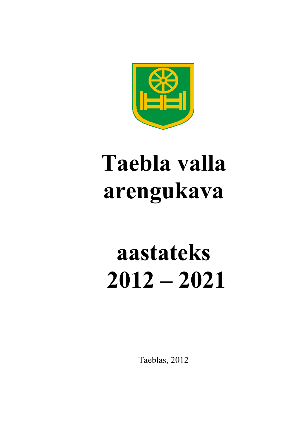 Taebla Valla Arengukava Aastateks 2012 – 2021