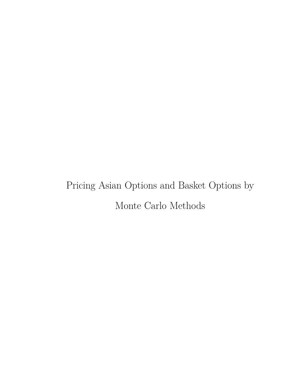 Pricing Asian Options and Basket Options by Monte Carlo Methods PRICING ASIAN OPTIONS and BASKET OPTIONS BY