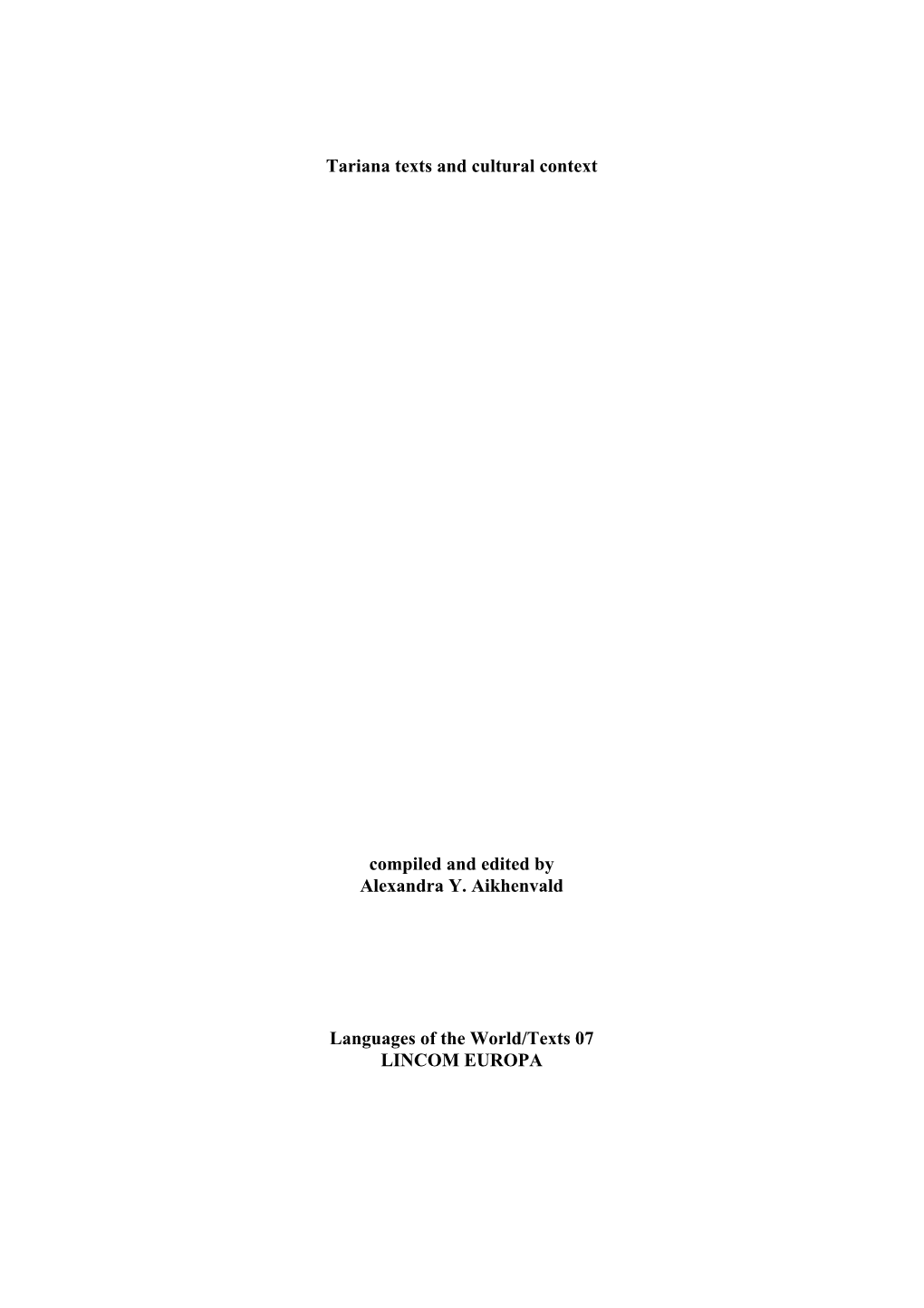 Tariana Texts and Cultural Context Compiled and Edited by Alexandra Y. Aikhenvald Languages of the World/Texts 07 LINCOM EUROPA